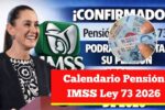 Calendario Pensión IMSS Ley 73 2026: nuevos montos y beneficiarios confirmados