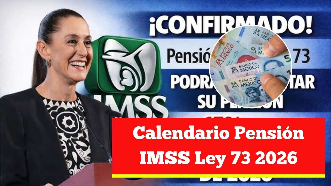 Calendario Pensión IMSS Ley 73 2026: nuevos montos y beneficiarios confirmados