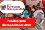 Pensión para discapacitados 2026: monto, inscripción y calendario oficial de pagos