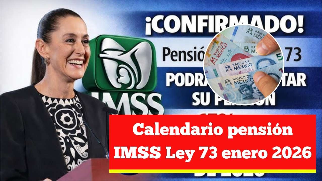Calendario pensión IMSS Ley 73 enero 2026: fechas de pago y nuevos montos