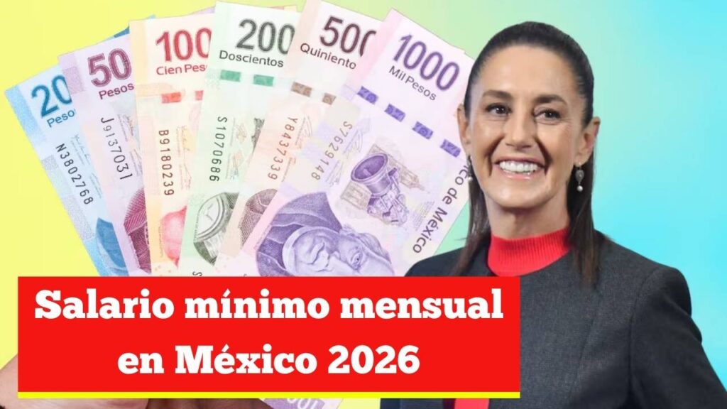 Salario mínimo mensual en México 2026: monto actualizado
