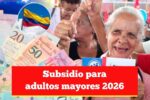 Subsidio para adultos mayores 2026: cómo saber si eres elegible y cuándo se paga